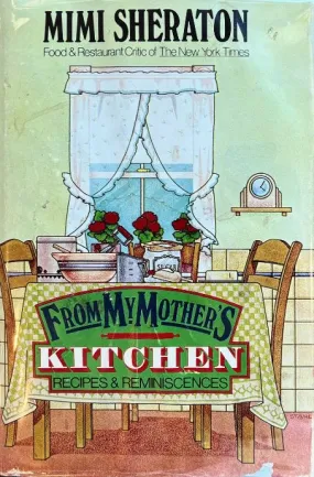 (*NEW ARRIVAL*) (Food Writing) Mimi Sheraton. From My Mother's Kitchen: Recipes & Reminiscences